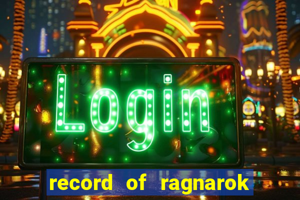 record of ragnarok 3 temporada ep 1